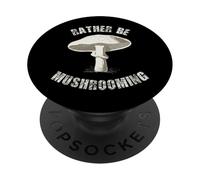 Rather Be Mushrooming Mushroom Hunter PopSockets Adhesive PopGrip