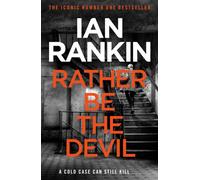 Rather Be the Devil : The number one bestselling series that inspired BBC One’s REBUS
