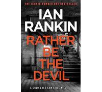 Rather Be the Devil – The #1 bestselling series that inspired BBC One’s REBUS