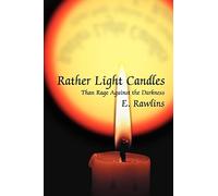 Rather Light Candles: Than Rage Against the Darkness
