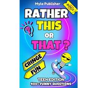 Rather This or That? Teen Edition Game Book: 400+ Funny and Interactive Questions, Witty Scenarios, and Silly Dilemmas for Endless Challenges with Friends and Screen-Free Fun for Teens