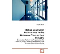 Rating Contractor Performance in the Ghanaian Construction Industry: Construction Professionals Perspective on the Criteria for Rating Contractor Performance in the Ghanaian Construction Industry