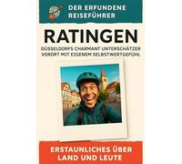 Ratingen: Düsseldorfs charmant unterschätzter Vorort mit eigenem Selbstwertgefühl. Der erfundene Reiseführer