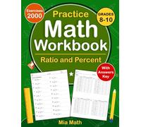 Ratio And Percent Math Workbook For Grades 8-10: Ratio And Percent Practice Workbook For 8th & 9th And 10th Grade With 2000 Exercises With Answers Key | Ratio And Percent Worksheets For Grades 8-10