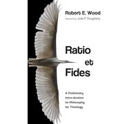 Ratio et Fides: A Preliminary Intro-duction to Philosophy for Theology