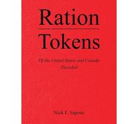 Ration Tokens of the United States and Canada: Decoded