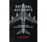 Rational Accidents: Reckoning with Catastrophic Technologies (Inside Technology)