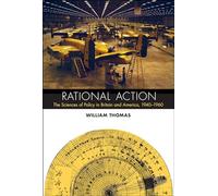 Rational Action - The Sciences of Policy in Britain and America, 1940-1960 (Transformations: Studies in the History of Science and Technology)