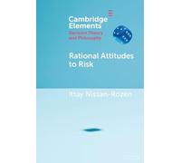 Rational Attitudes to Risk (Elements in Decision Theory and Philosophy)