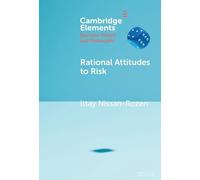 Rational Attitudes to Risk (Elements in Decision Theory and Philosophy)