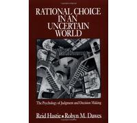 Rational Choice in an Uncertain World: The Psychology of Judgement and Decision Making