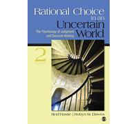 Rational Choice in an Uncertain World: The Psychology of Judgment and Decision Making