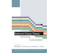Rational Choice Theory: Resisting Colonization – Routledge
