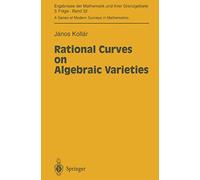 Rational Curves on Algebraic Varieties: 32 (Ergebnisse der Mathematik und ihrer Grenzgebiete. 3. Folge / A Series of Modern Surveys in Mathematics, 32)