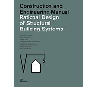 Rational Design of Structural Building Systems: Construction and Engineering Manual