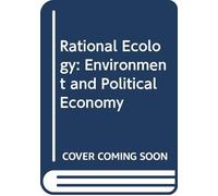 Rational Ecology: Environment and Political Economy