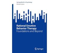 Rational Emotive Behavior Therapy: Foundations and Beyond (SpringerBriefs in Psychology)