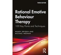 Rational Emotive Behaviour Therapy: 100 Key Points and Techniques