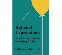Rational Expectations: Asset Allocation for Investing Adults: Volume 4
