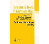 Rational Homotopy Theory: 205 (Graduate Texts in Mathematics, 205)