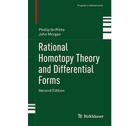 Rational Homotopy Theory and Differential Forms: 16 (Progress in Mathematics, 16)