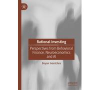 Rational Investing : Perspectives from Behavioral Finance, Neuroeconomics and AI