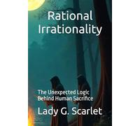 Rational Irrationality: The Unexpected Logic Behind Human Sacrifice