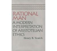 Rational Man: A Modern Interpretation of Aristotelian Ethics