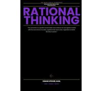 Rational Thinking Made Simple: How to Reason Clearly, Resist Self-Deception, and Form Beliefs You Can Actually Trust (The Made Simple Framework: Clear thinking for complex systems.)