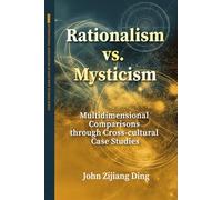 Rationalism vs. Mysticism: Multidimensional Comparisons through Cross-cultural Case Studies: 1 (International Association for East-West Studies Series)