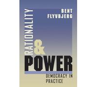 Rationality and Power: Democracy in Practice: 1998 (Morality and Society Series)
