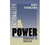 Rationality and Power: Democracy in Practice (Morality and Society Series) 1st (US) F edition by Flyvbjerg, Bent (1998) Paperback