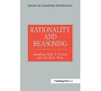 Rationality and Reasoning (Essays in Cognitive Psychology)