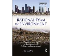 Rationality and the Environment: Decision-making in Environmental Politics and Assessment