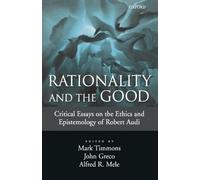Rationality and the Good : Critical Essays on the Ethics and Epistemology of ...