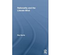 Rationality and the Literate Mind (Routledge Advances in Communication and Linguistic Theory)