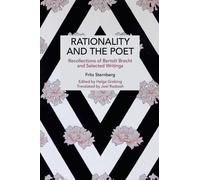 Rationality and the Poet : Recollections of Bertolt Brecht and Selected Writings