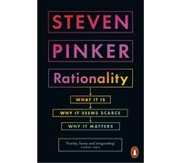 Rationality: What It Is Why It Seems Scarce Why It Matters by Steven Pinker