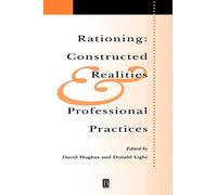 Rationing: Constructed Realities and Professional Practices (Sociology of Health and Illness Monographs)