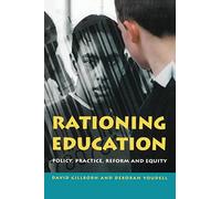 Rationing Education: Policy, Practice, Reform and Equity