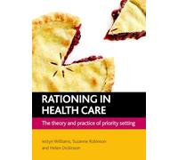 Rationing in health care: The theory and practice of priority setting
