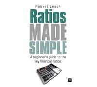 Ratios Made Simple: A beginner's guide to the key financial ratios