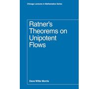 Ratner's Theorems on Unipotent Flows (Chicago Lectures in Mathematics)