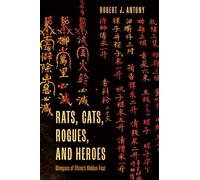 Rats, Cats, Rogues, and Heroes: Glimpses of China's Hidden Past