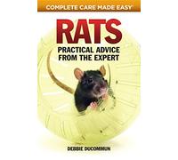 Rats: Practical Advice from the Expert (CompanionHouse Books) Choosing Your Pet, First Aid, Fun Activities, Tricks, Training Tips, Diet, Nutrition, ... Practical, Accurate Advice from the Expert
