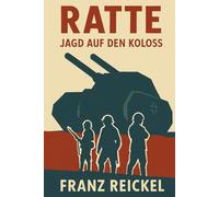 RATTE - Jagd auf den Koloss: P1000 Ratte - Der Albtraum aus Stahl 1944