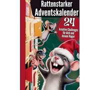 Rattenstarker Adventskalender: 24 kreative Challenges, die deine Ratten spielerisch beschäftigen, ihr Vertrauen stärken und dir täglich neue Spaßmomente schenken