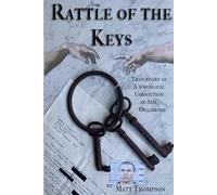 Rattle of the Keys: True story of a wrongful conviction in Ada, Oklahoma