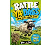 Rattle Ya Dags: Speak Kiwi. Sound Legit. Don't Be Daft.