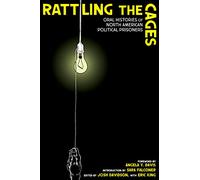 Rattling the Cages: Oral Histories of North American Political Prisoners
